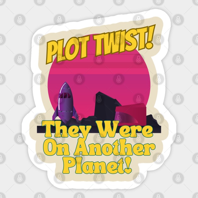 Plot Twist! They Were on Another Planet! Sticker by Awesome Writer Stuff